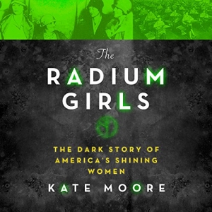 کتاب The Radium Girls: The Dark Story of America’s Shining Women