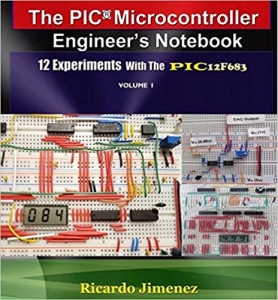 کتاب  See all 9 images Follow the Author  Ricardo Jiménez + Follow  Microcontroller Engineer's Notebook. VOL 1. 12 Experiments PIC12F683, Integrated Circuits, Microchips, Instrumentation Analog Digital, Thermometer LCD display LEDs Pulse timer Electronics