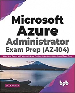 کتاب Microsoft Azure Administrator Exam Prep (AZ-104): Make Your Career with Microsoft Azure Platform Using Azure Administered Exam Prep (English Edition)