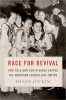 کتاب Race for Revival: How Cold War South Korea Shaped the American Evangelical Empire
