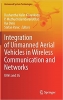 کتاب Integration of Unmanned Aerial Vehicles in Wireless Communication and Networks: UAVs and 5G (Unmanned System Technologies)
