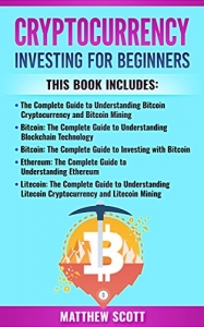 کتاب Cryptocurrency: This Book Includes: Bitcoin Cryptocurrency, Bitcoin Mining, Bitcoin Investing, Ethereum, Litecoin