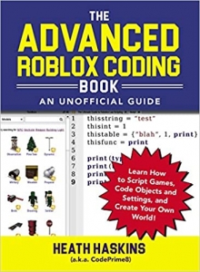 جلد سخت رنگی_کتاب The Advanced Roblox Coding Book: An Unofficial Guide: Learn How to Script Games, Code Objects and Settings, and Create Your Own World! (Unofficial Roblox)