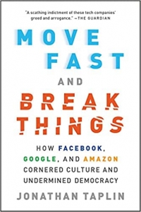 کتاب Move Fast and Break Things: How Facebook, Google, and Amazon Cornered Culture and Undermined Democracy 