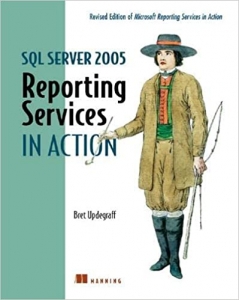 کتاب SQL Server 2005 Reporting Services in Action: Revised edition of Microsoft Reporting Services in Action
