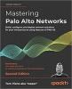 کتاب Mastering Palo Alto Networks: Build, configure, and deploy network solutions for your infrastructure using features of PAN-OS, 2nd Edition