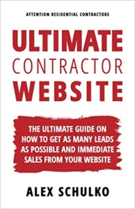 کتاب Ultimate Contractor Website: The Ultimate Guide on How to Get as Many Leads as Possible and Immediate Sales From Your Website
