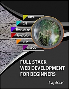 کتاب Full Stack Web Development For Beginners: Learn Ecommerce Web Development Using HTML5, CSS3, Bootstrap, JavaScript, MySQL, and PHP