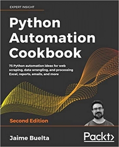 کتاب Python Automation Cookbook: 75 Python automation ideas for web scraping, data wrangling, and processing Excel, reports, emails, and more, 2nd Edition