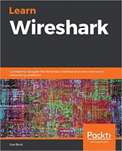 کتاب Learn Wireshark: Confidently navigate the Wireshark interface and solve real-world networking problems
