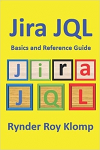 کتاب Jira JQL Basics and Reference Guide: Everything you wanted to know about Jira Query Language but were afraid to ask! 