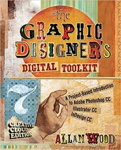 کتاب The Graphic Designer's Digital Toolkit: A Project-Based Introduction to Adobe Photoshop Creative Cloud, Illustrator Creative Cloud & InDesign Creative Cloud (Stay Current with Adobe Creative Cloud)