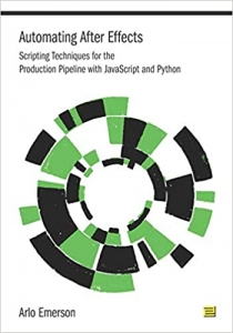  کتاب Automating After Effects: Scripting Techniques for the Production Pipeline with JavaScript and Python