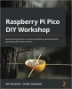 کتاب Raspberry Pi Pico DIY Workshop: Build exciting projects in home automation, personal health, gardening, and citizen science