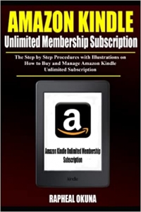 کتاب Amazon Kindle Unlimited Membership Subscription: The step by step procedures with illustrations on How to buy Amazon Kindle Unlimited Membership Subscription