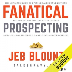 کتاب Fanatical Prospecting: The Ultimate Guide for Starting Sales Conversations and Filling the Pipeline by Leveraging Social Selling, Telephone, E-Mail, and Cold Calling