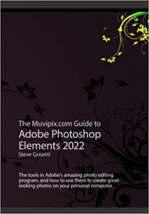  کتاب The Muvipix.com Guide to Adobe Photoshop Elements 2022: The tools and how to use them to create great-looking photos on your home computer