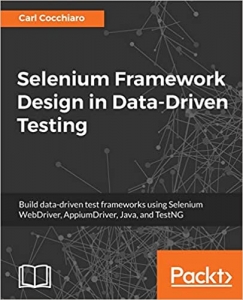 کتاب Selenium Framework Design in Data-Driven Testing: Build data-driven test frameworks using Selenium WebDriver, AppiumDriver, Java, and TestNG