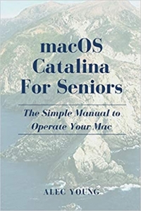 کتاب MacOS Catalina for Seniors: The Simple Manual to Operate Your Mac