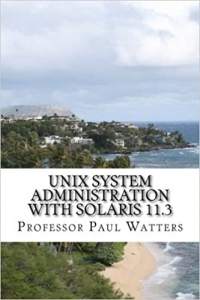 کتاب UNIX System Administration with Solaris 11.3: A Course for Beginners 1st Edition