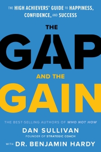 The Gap and The Gain: The High Achievers' Guide to Happiness, Confidence, and Success 