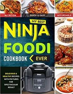 کتاب Ninja Foodi My Best Cookbook: Easy, Tasty and Healthy Recipes With Pictures for Spectacular Result 