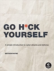کتاب Go H*ck Yourself: A Simple Introduction to Cyber Attacks and Defense