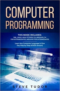 جلد معمولی سیاه و سفید_کتاب Computer Programming: This Book Includes: SQL, Linux, Java, Python, C#, Arduino, C# For Intermediates, Arduino For Intermediates Learn Any Computer Language In One Day Step by Step (#2020 Version)
