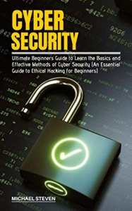 جلد سخت رنگی_کتاب CYBER SECURITY: Ultimate Beginners Guide to Learn the Basics and Effective Methods of Cyber Security (An Essential Guide to Ethical Hacking for Beginners)