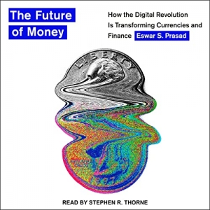 کتاب The Future of Money: How the Digital Revolution Is Transforming Currencies and Finance 