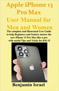 جلد سخت سیاه و سفید_کتاب Apple iPhone 13 Pro Max User Manual For Men And Women: The complete & illustrated User Guide to help Beginners & Seniors master the new iPhone 13 Pro Max like a pro with Tips & Tricks for iOS 15