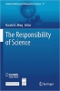 کتاب The Responsibility of Science (Studies in History and Philosophy of Science, 57)