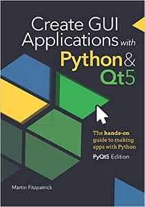 کتاب Create GUI Applications with Python & Qt5 (PyQt5 Edition): The hands-on guide to making apps with Python