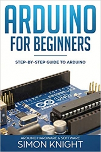 کتاب Arduino for Beginners: Step-by-Step Guide to Arduino (Arduino Hardware & Software)