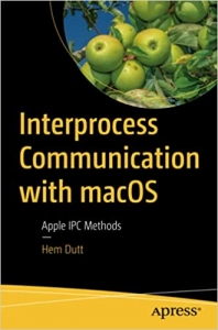 کتابInterprocess Communication with macOS: Apple IPC Methods 1st ed. Edition 