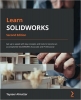 کتاب Learn SOLIDWORKS: Get up to speed with key concepts and tools to become an accomplished SOLIDWORKS Associate and Professional, 2nd Edition