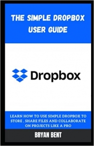 جلد معمولی سیاه و سفید_کتاب The Simple Dropbox User Guide: Learn How To Use Simple Dropbox To Store, Share Files And Collaborate On Projects Like A Pro