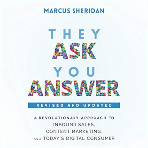 کتاب They Ask, You Answer: A Revolutionary Approach to Inbound Sales, Content Marketing, and Today's Digital Consumer, Revised & Updated
