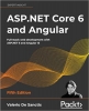 کتاب ASP.NET Core 6 and Angular: Full-stack web development with ASP.NET 6 and Angular 13, 5th Edition