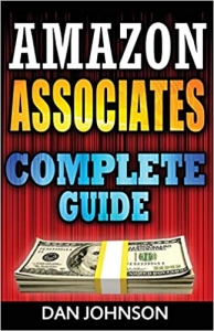 کتاب Amazon Associates: Complete Guide: Make Money Online with Amazon Associates: The Amazon Associates Bible: A Step-By-Step Guide on Amazon Associates Affiliate Program