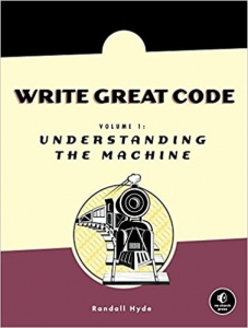 کتاب Write Great Code: Volume 1: Understanding the Machine 1st Edition