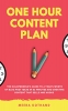 کتاب The One Hour Content Plan: The Solopreneur’s Guide to a Year’s Worth of Blog Post Ideas in 60 Minutes and Creating Content That Hooks and Sells