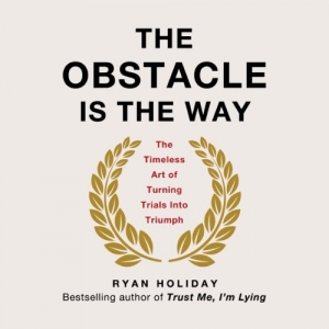 کتاب The Obstacle Is the Way: The Timeless Art of Turning Trials into Triumph