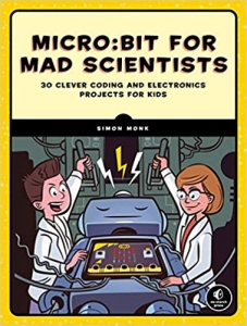 جلد سخت رنگی_کتاب Micro:bit for Mad Scientists: 30 Clever Coding and Electronics Projects for Kids