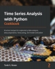 کتاب Time Series Analysis with Python Cookbook: Practical recipes for exploratory data analysis, data preparation, forecasting, and model evaluation