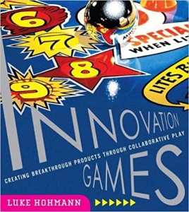 کتاب Innovation Games: Creating Breakthrough Products Through Collaborative Play