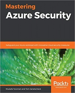 کتاب Mastering Azure Security: Safeguard your Azure workload with innovative cloud security measures