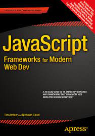 خرید اینترنتی کتاب JavaScript Frameworks for Modern Web Dev اثر Tim Ambler and Nicholas Cloud