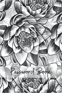 کتاب Password Book: Password Log Book and Internet Password Organizer with Tabs - Password Username Book Keeper - Alphabetical Password Book For Women (6 in x 9 in) - Classy Black & White Flowers