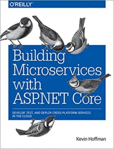کتاب Building Microservices with ASP.NET Core: Develop, Test, and Deploy Cross-Platform Services in the Cloud 1st Edition